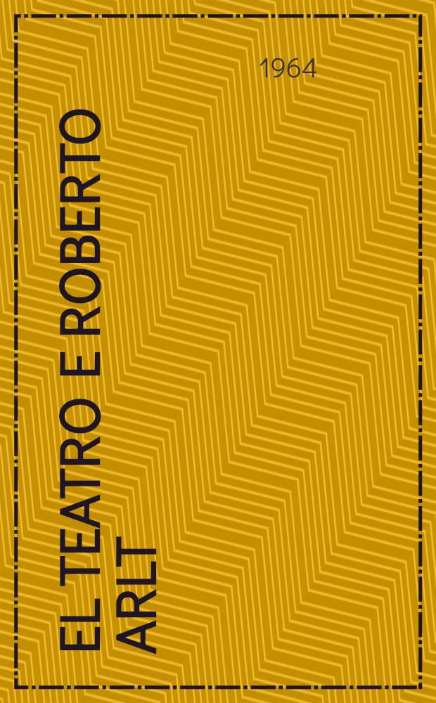 El teatro e Roberto Arlt