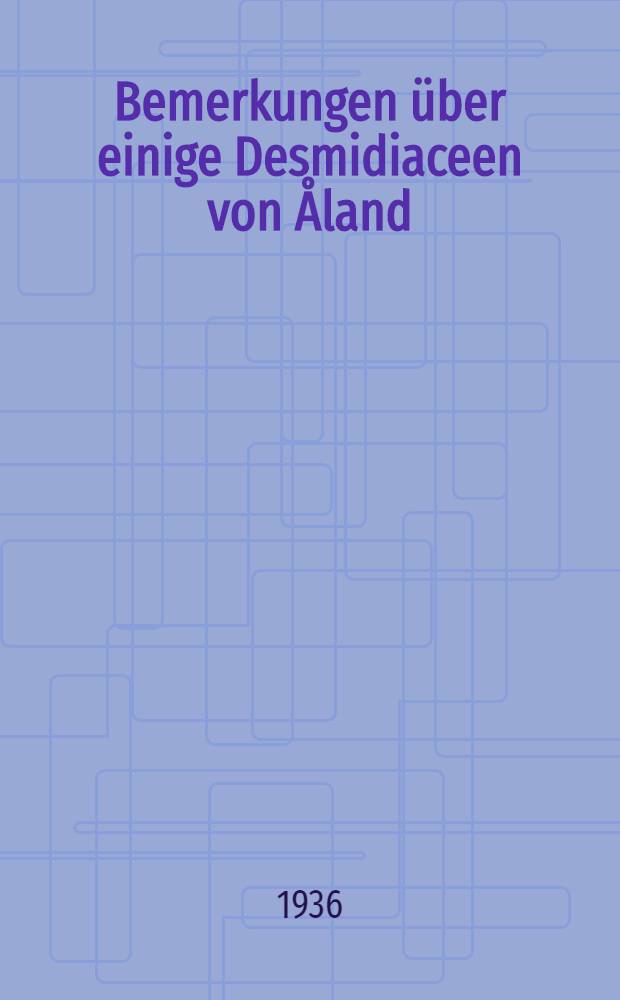 [Bemerkungen über einige Desmidiaceen von Åland