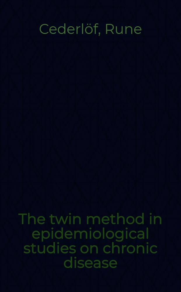 The twin method in epidemiological studies on chronic disease : Akad. avhandl.
