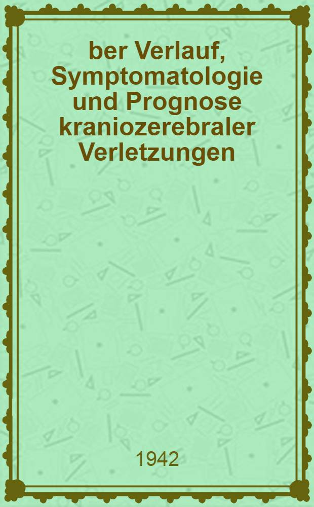 Über Verlauf, Symptomatologie und Prognose kraniozerebraler Verletzungen : Klinisch-statistische Analyse eines Materials von durch stumpfe Gewalt verletzten