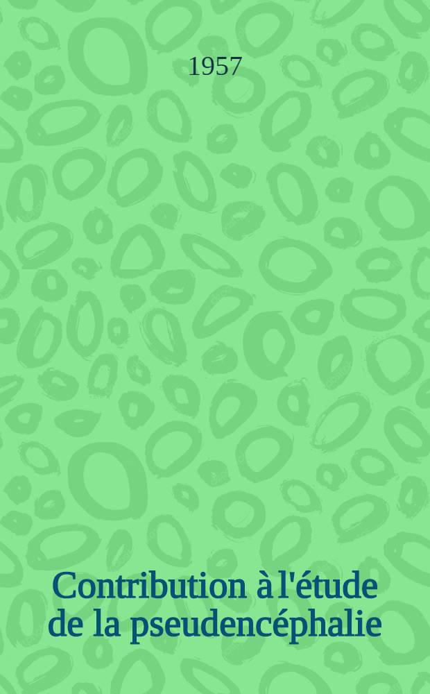 Contribution à l'étude de la pseudencéphalie : Thèse