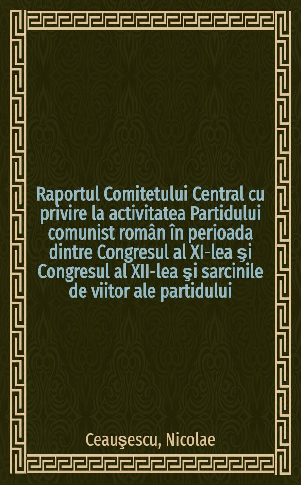 Raportul Comitetului Central cu privire la activitatea Partidului comunist român în perioada dintre Congresul al XI-lea şi Congresul al XII-lea şi sarcinile de viitor ale partidului, 19 noiembrie 1979