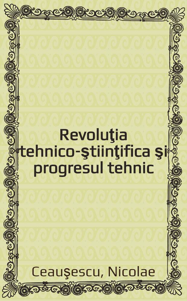 Revoluţia tehnico-ştiinţifica şi progresul tehnic
