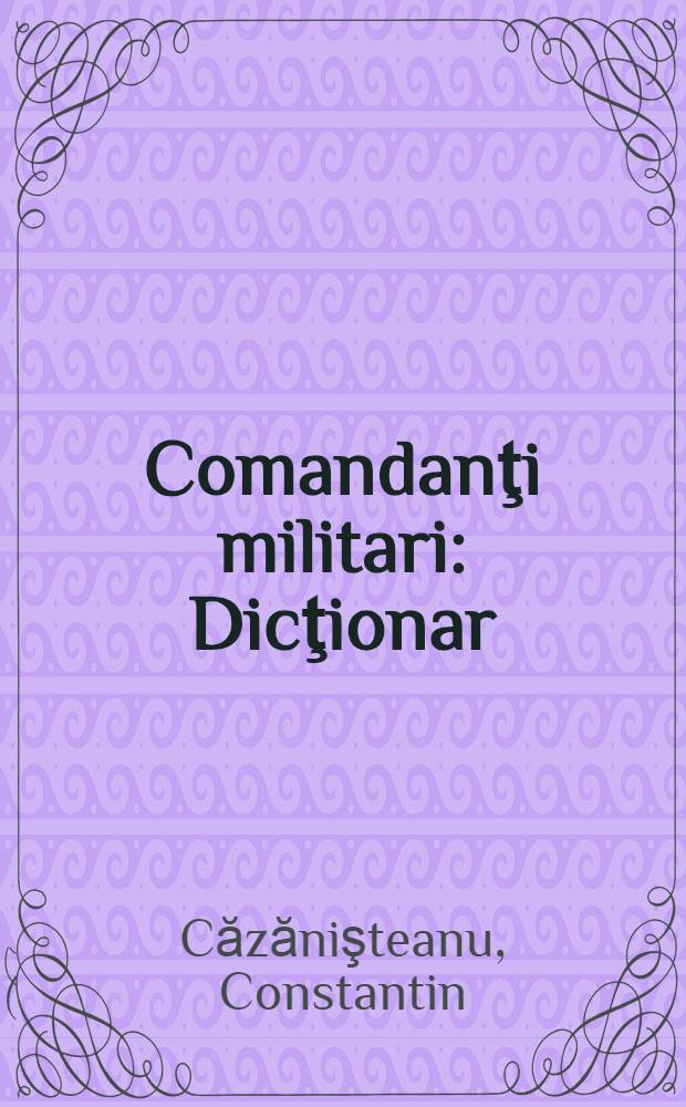 Comandanţi militari : Dicţionar