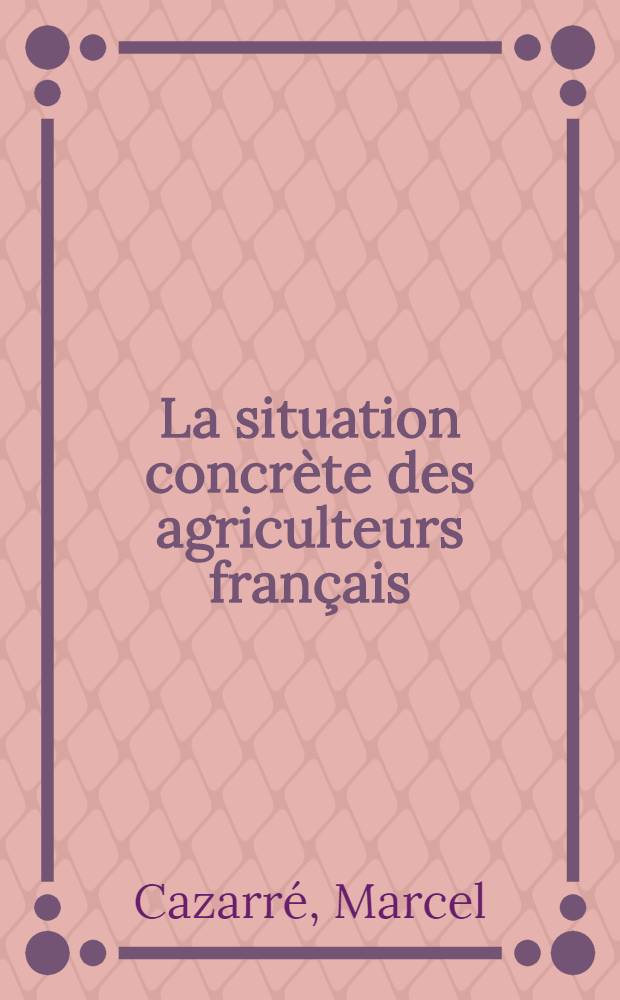 La situation concrète des agriculteurs français : Thèse
