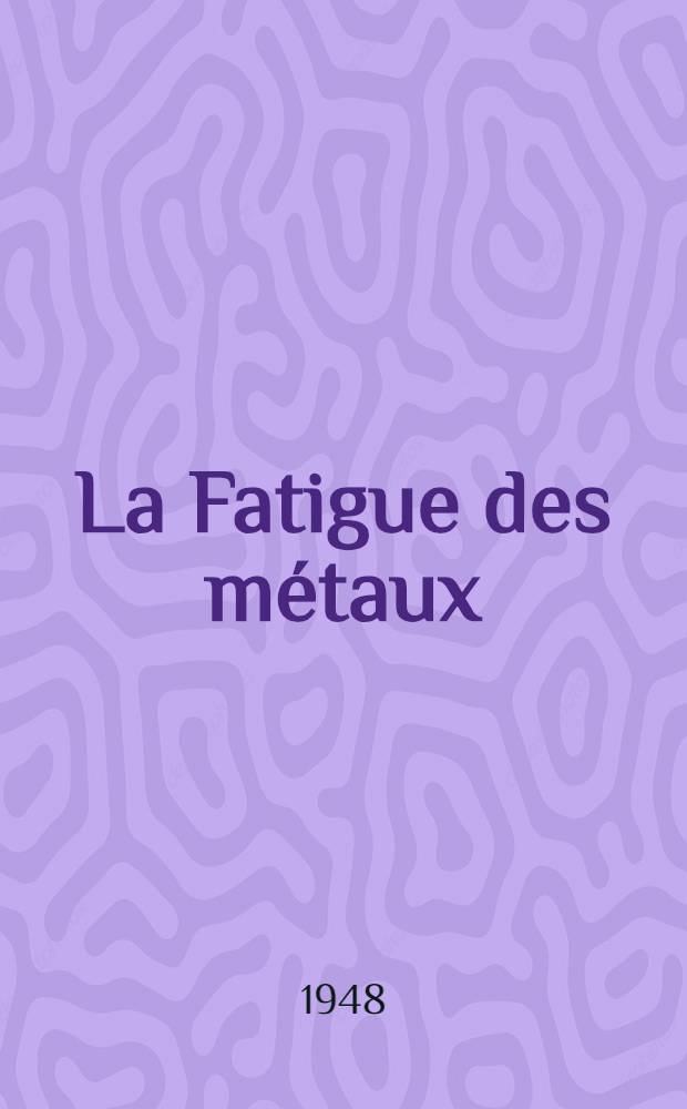 La Fatigue des métaux
