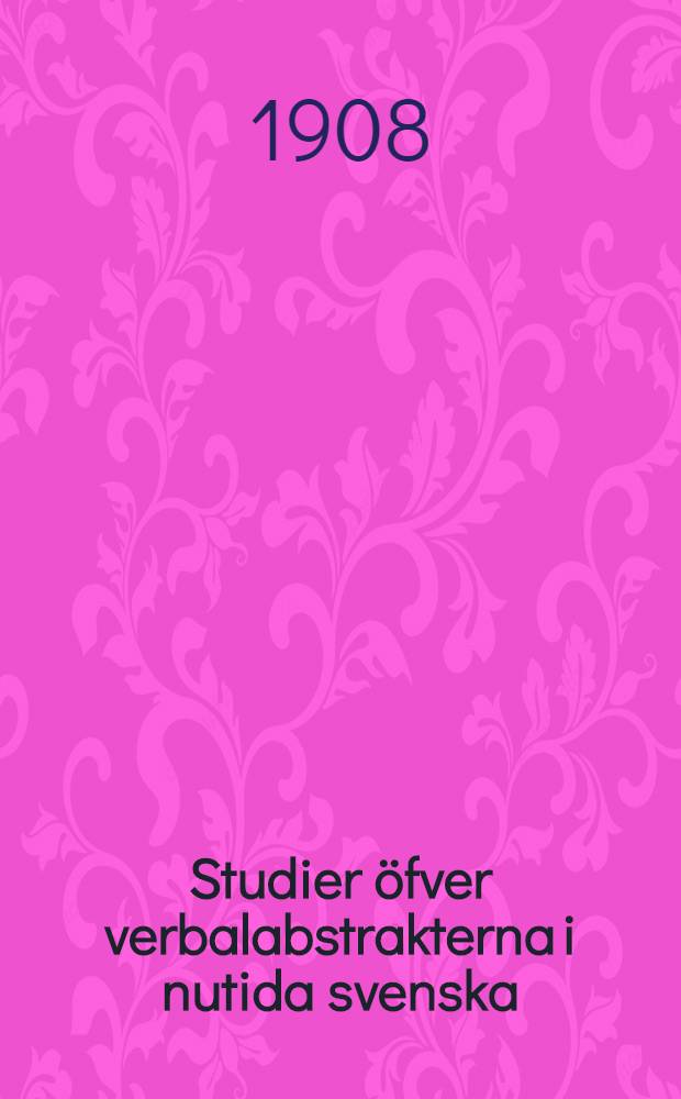 Studier öfver verbalabstrakterna i nutida svenska