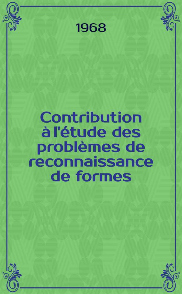 Contribution à l'étude des problèmes de reconnaissance de formes : Optimisation des discriminateurs : 1-e thèse présentée ... à la Faculté des sciences de l'Univ. de Toulouse ..