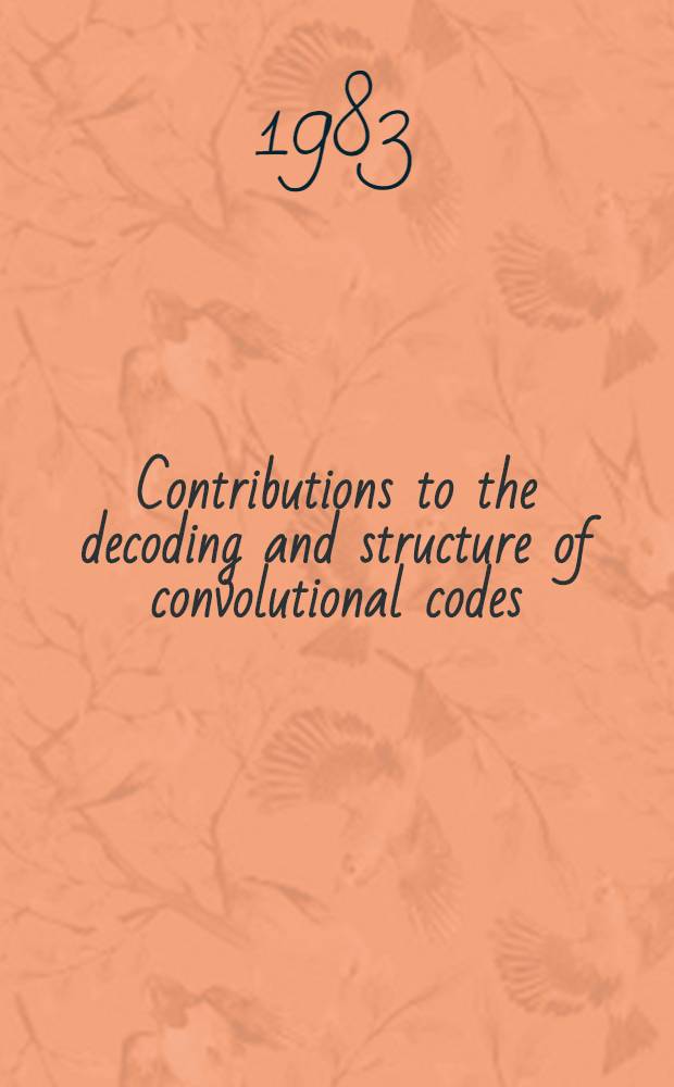 Contributions to the decoding and structure of convolutional codes : Akad. avh