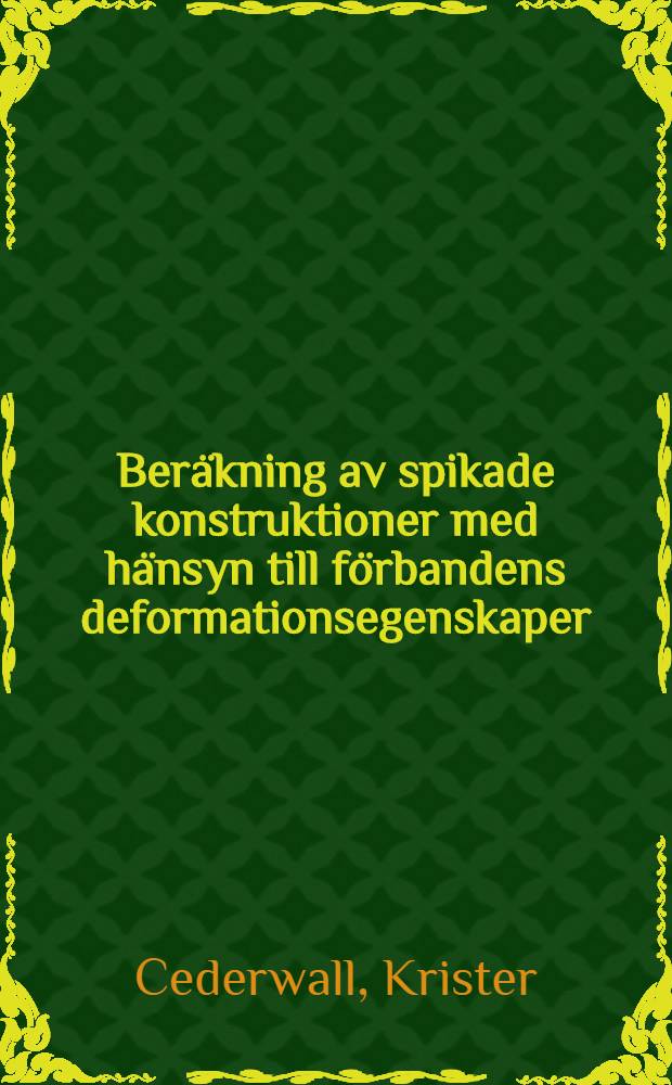 Beräkning av spikade konstruktioner med hänsyn till förbandens deformationsegenskaper