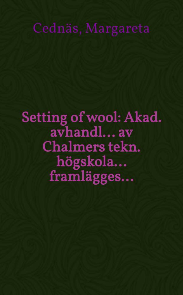 Setting of wool : Akad. avhandl. ... av Chalmers tekn. högskola ... framlägges ...
