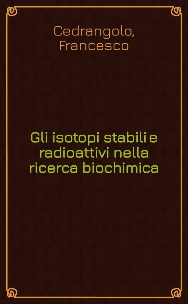 [Gli isotopi stabili e radioattivi nella ricerca biochimica]