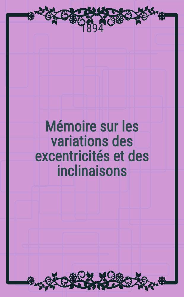M&eacute;moire sur les variations des excentricit&eacute;s et des inclinaisons