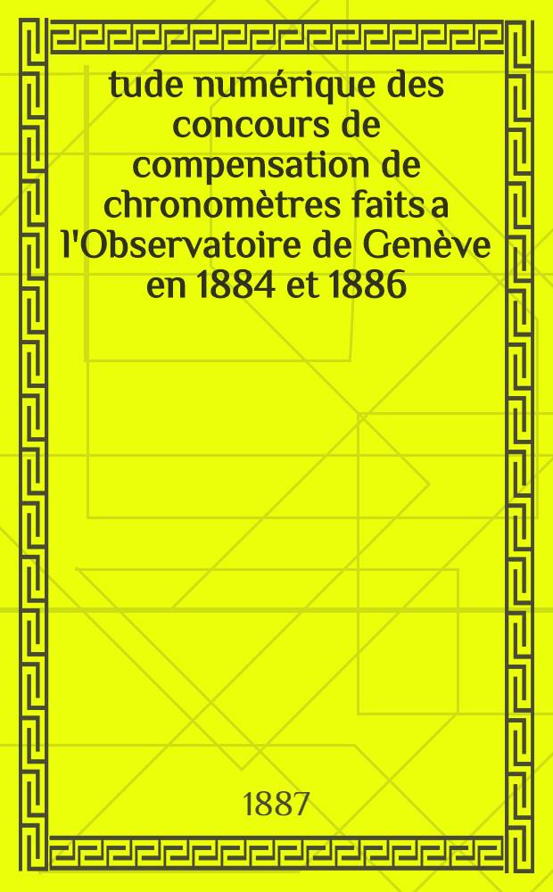 Étude numérique des concours de compensation de chronomètres faits a l'Observatoire de Genève en 1884 et 1886
