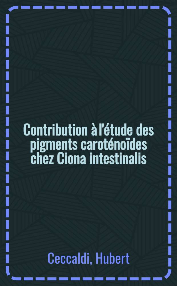 Contribution à l'étude des pigments caroténoïdes chez Ciona intestinalis (L.)