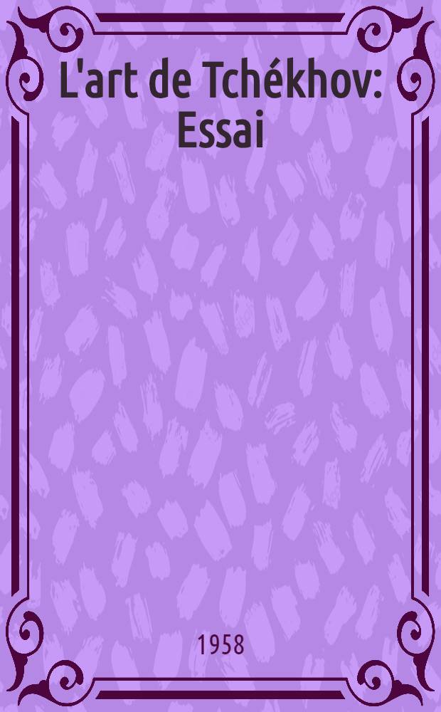 L'art de Tchékhov : Essai