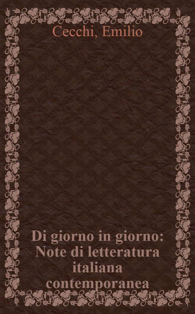Di giorno in giorno : Note di letteratura italiana contemporanea (1945-1954)