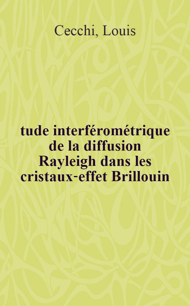 Étude interférométrique de la diffusion Rayleigh dans les cristaux-effet Brillouin : Thèse soutenue devant la Faculté des sciences de l'Univ. de Montpellier ..