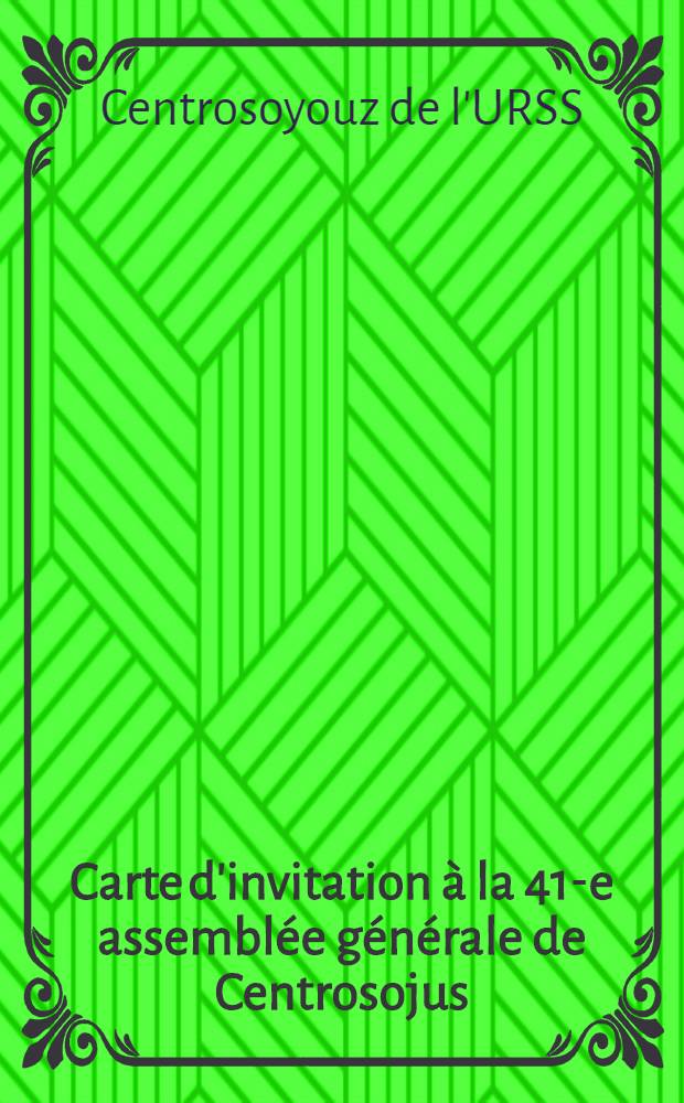 ... Carte d'invitation à la 41-e assemblée générale de Centrosojus