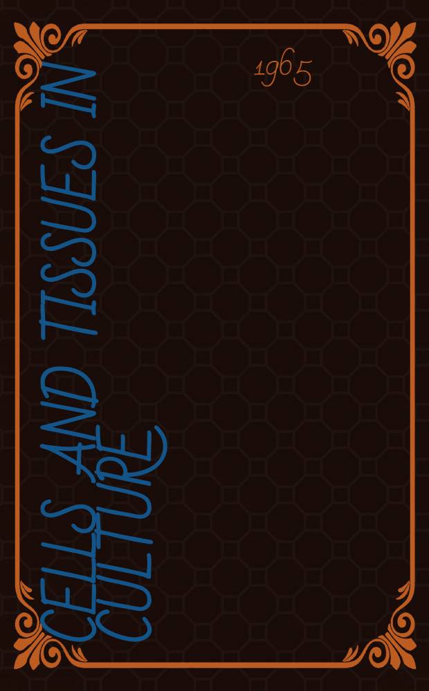 Cells and tissues in culture : Methods, biology and physiology. Vol. 1