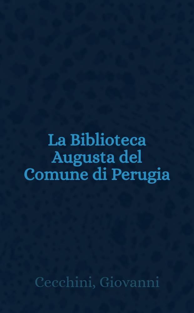 La Biblioteca Augusta del Comune di Perugia : Ricerca e raccolta della documentazione