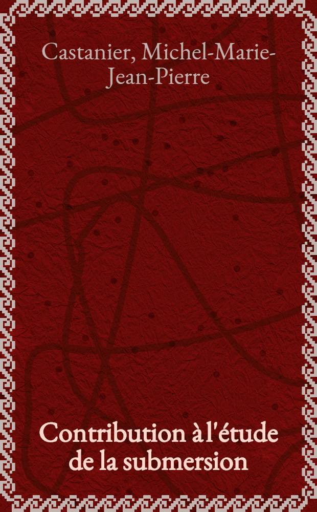 Contribution à l'étude de la submersion : Thèse pour le doctorat en méd. présentée ..