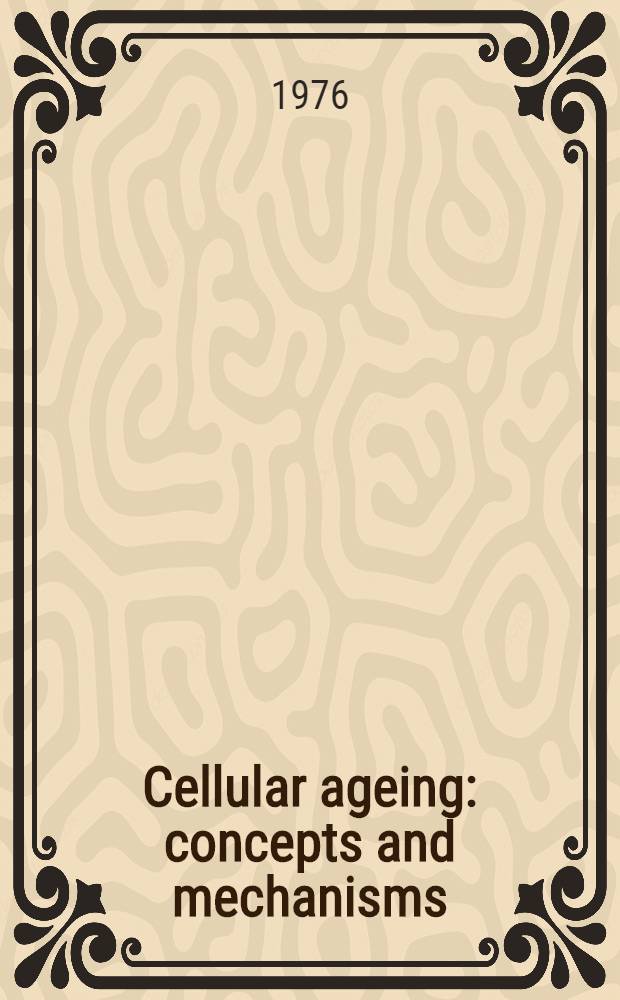 Cellular ageing: concepts and mechanisms : Symposium