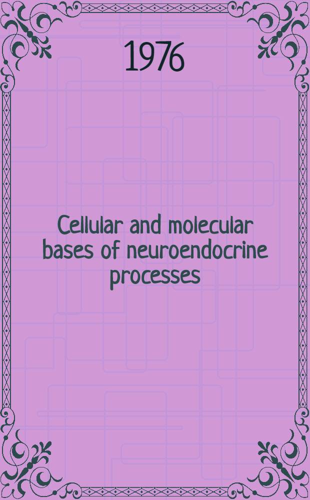 Cellular and molecular bases of neuroendocrine processes : Proceedings of the Symposium of the Intern. society of psychoneuroendocrinology, Visegrád, Hungary, 17-20, December, 1975