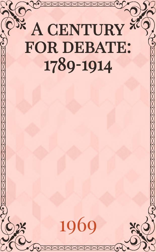A century for debate: 1789-1914 : Problems in the interpretation of European history