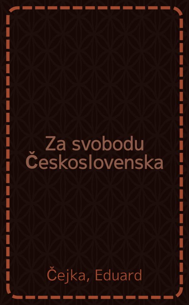 Za svobodu Československa : Kapitoly z dějin československé vojenské jednotky v SSSR za Druhé světové války