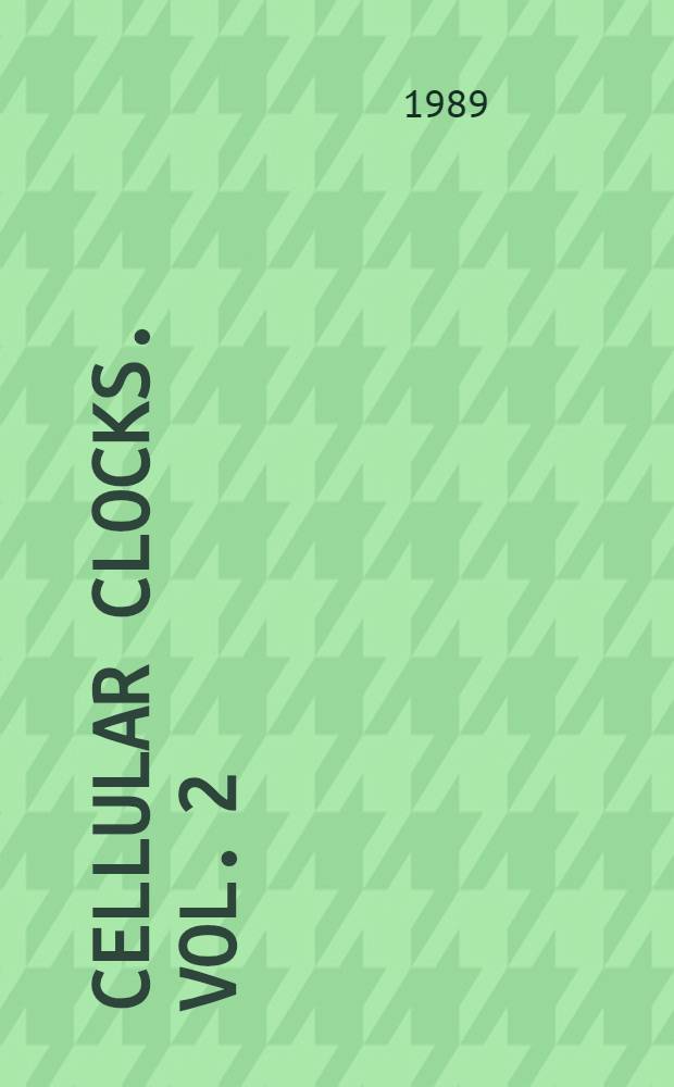 Cellular clocks. Vol. 2 : Neuronal and cellular oscillators