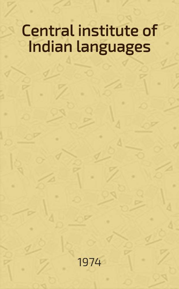 Central institute of Indian languages (1969-1973) : A survey of the organization and activities