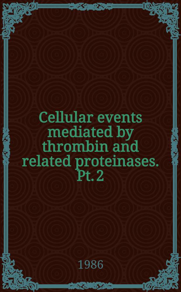 Cellular events mediated by thrombin and related proteinases. Pt. 2