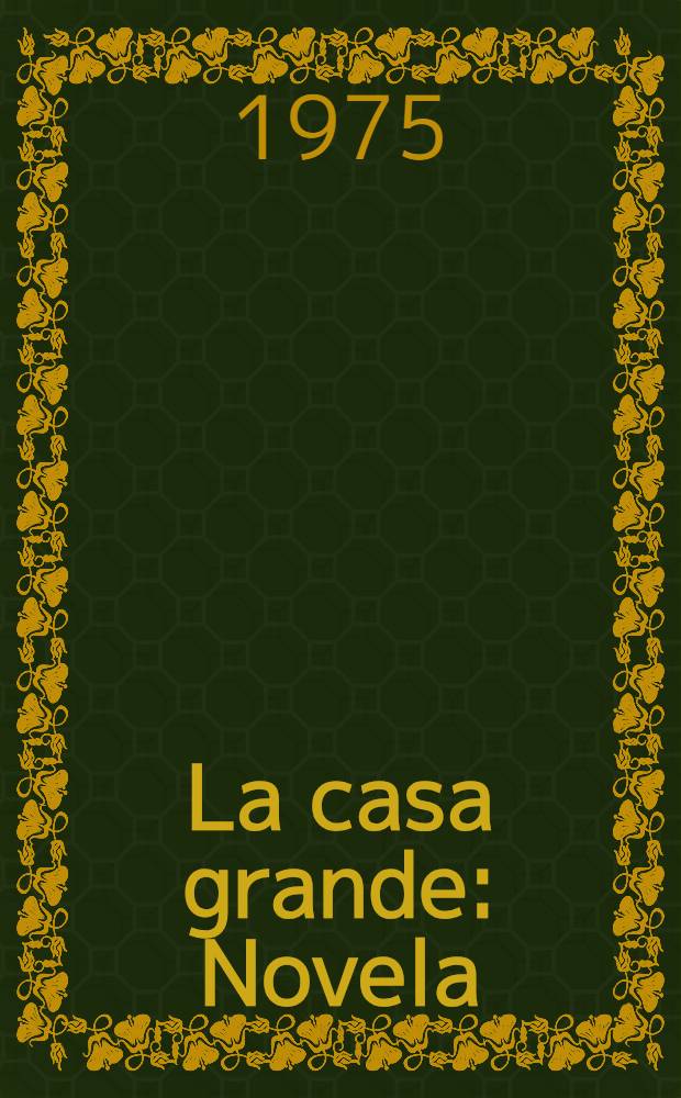 La casa grande : Novela