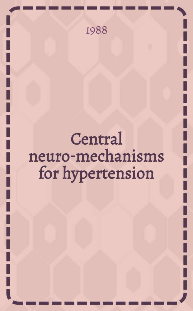Central neuro-mechanisms for hypertension