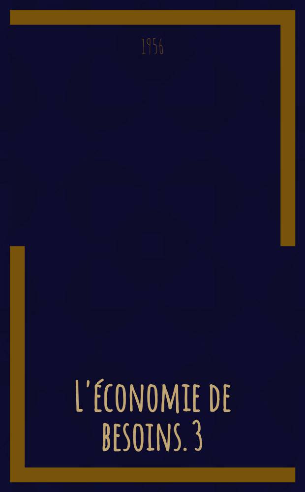 L'économie de besoins. 3
