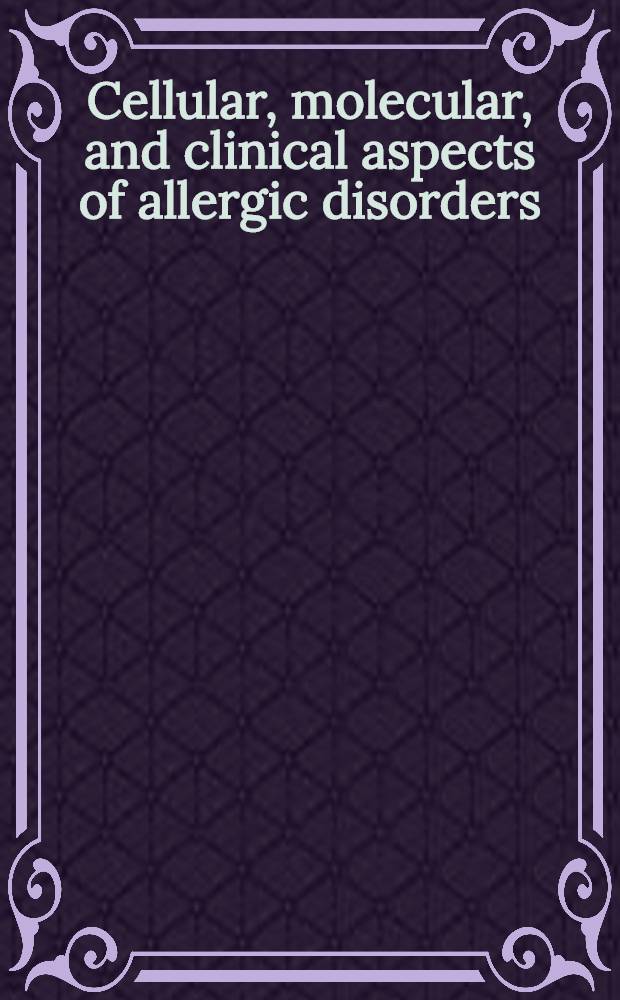 Cellular, molecular, and clinical aspects of allergic disorders