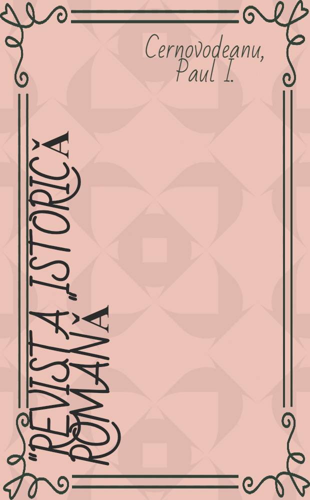 "Revista istoricǎ rom&acirc;nǎ" : 1931-1947 : Bibliografie criticǎ