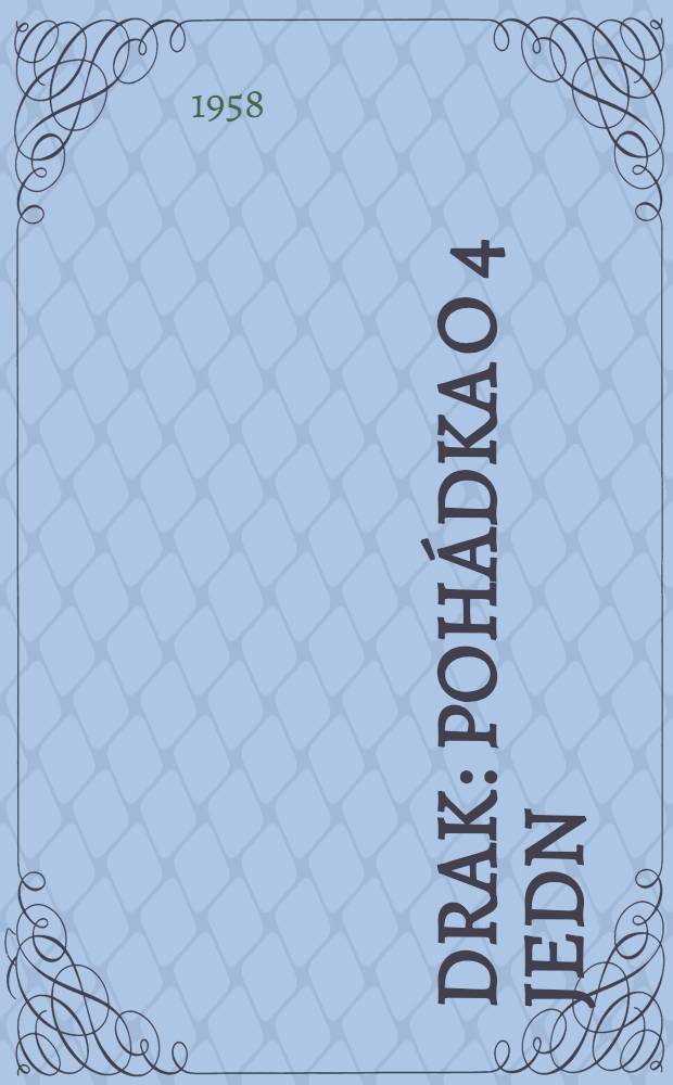 Drak : Poh&aacute;dka o 4 jedn