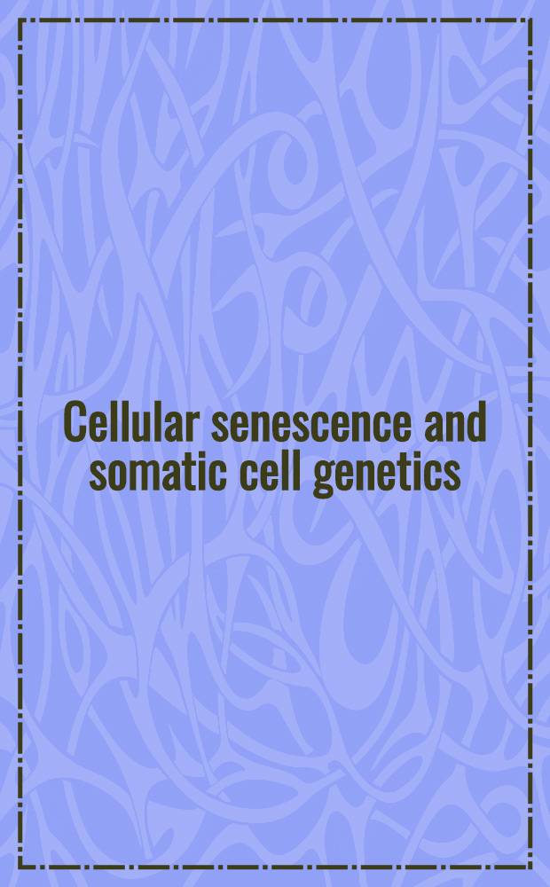 Cellular senescence and somatic cell genetics
