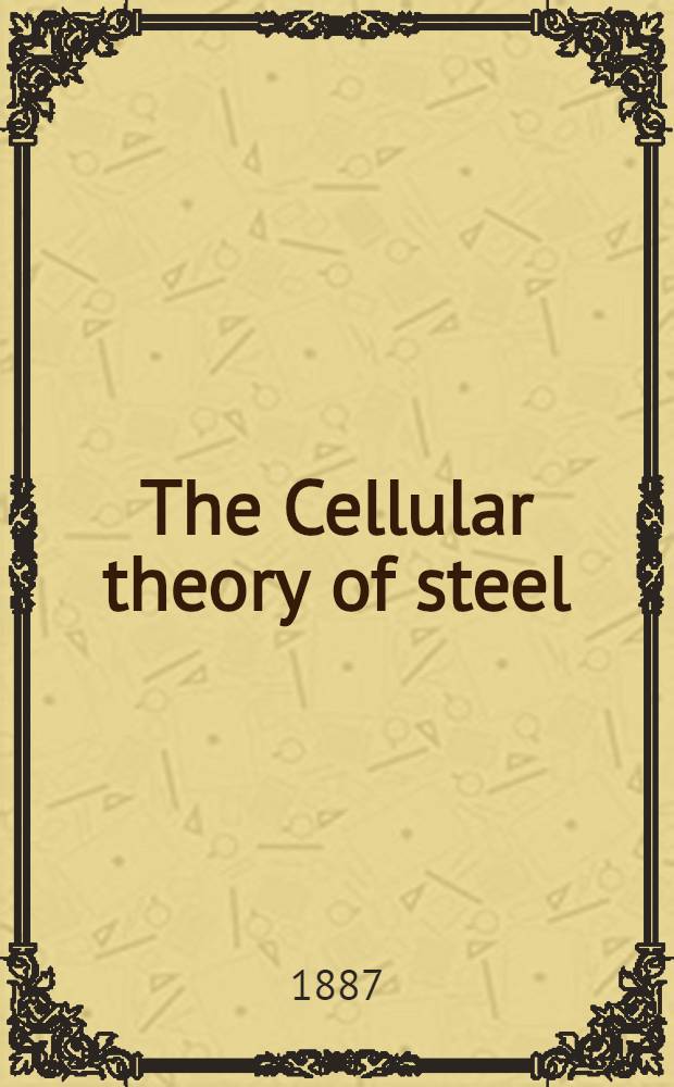 The Cellular theory of steel