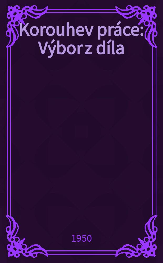 Korouhev pr&aacute;ce : V&yacute;bor z d&iacute;la