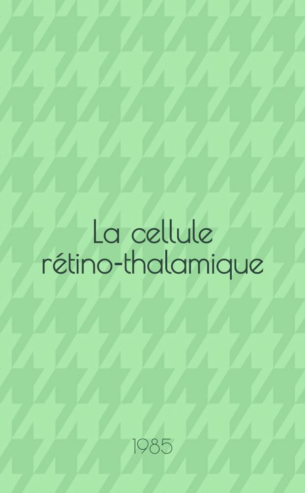 La cellule rétino-thalamique = The retino thalamic cell = La célula retino-talámica