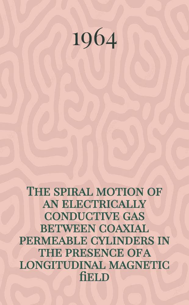 The spiral motion of an electrically conductive gas between coaxial permeable cylinders in the presence of a longitudinal magnetic field