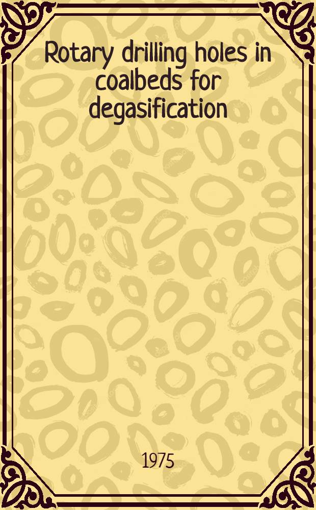 Rotary drilling holes in coalbeds for degasification