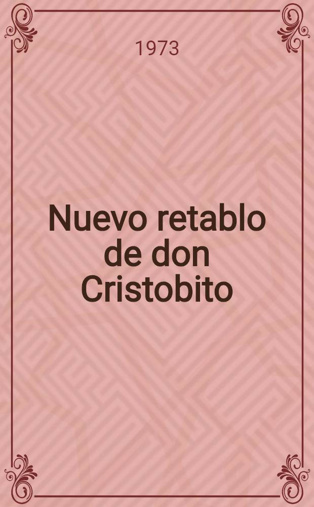 Nuevo retablo de don Cristobito : Invenciones, figuraciones y alucinaciones