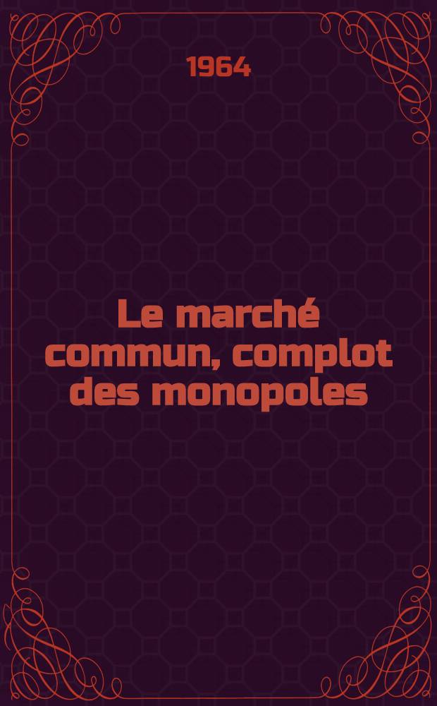 Le marché commun, complot des monopoles