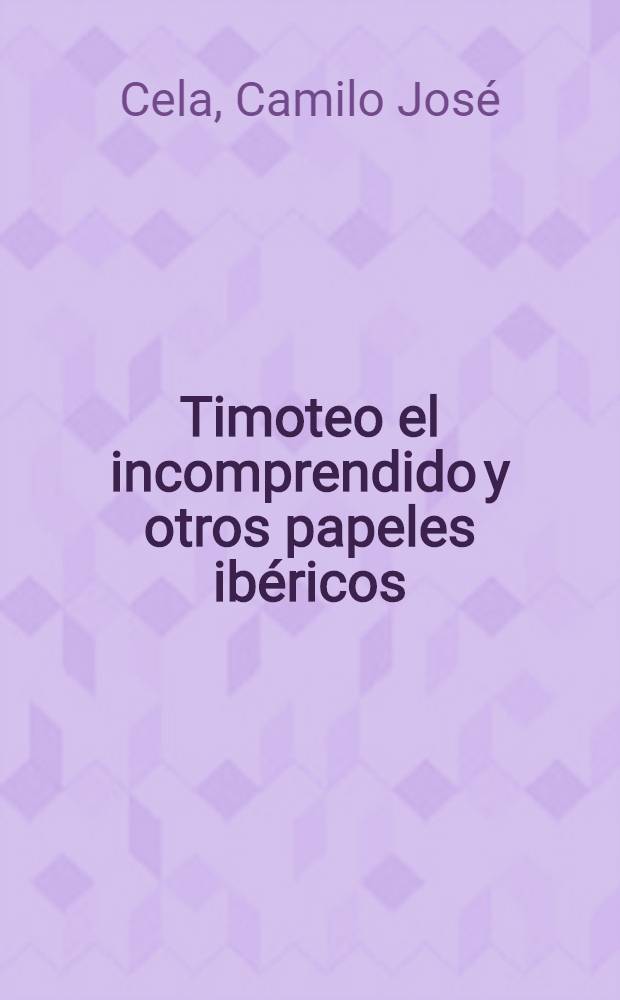 Timoteo el incomprendido y otros papeles ibéricos
