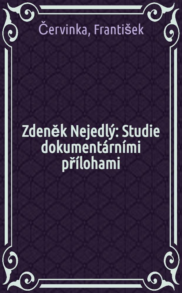 Zdeněk Nejedlý : Studie dokumentárními přílohami