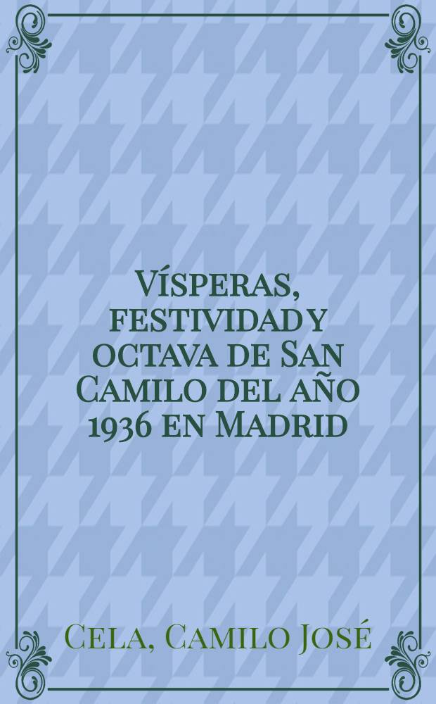Vísperas, festividad y octava de San Camilo del año 1936 en Madrid : Novela